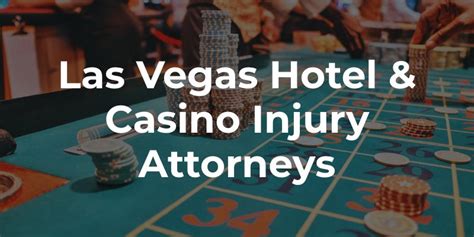 las vegas casino injury lawyer|Casino and Hotel Injury Lawyers .